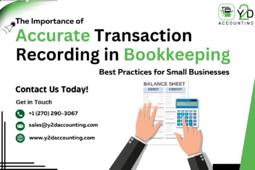 The Importance of Accurate Transaction Recording in Bookkeeping: Best Practices for Small Businesses